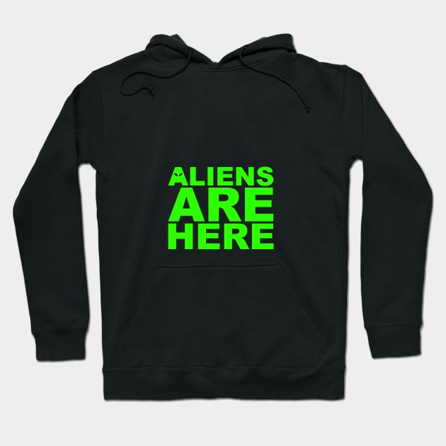 Aliens Are Here Hoodie by roswellboutique